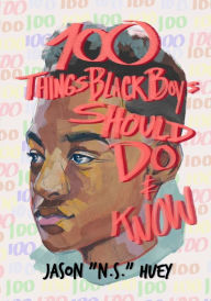 Title: 100 Things Black Boys Should Do and Know, Author: Jason Huey