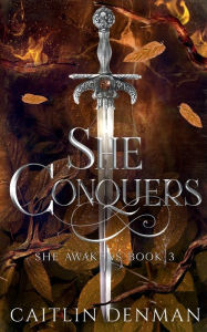 Title: She Conquers, Author: Caitlin Denman