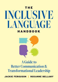 Title: The Inclusive Language Handbook: A Guide to Better Communication and Transformational Leadership, Author: Jackie Ferguson