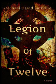 Title: Legion of Twelve, Author: Michael David Sarbone