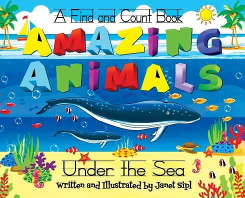 Amazing Animals, Under The Sea: A Find and Count Book