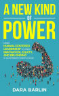 A New Kind of Power: Using Human-Centered Leadership to Drive Innovation, Equity and Belonging in Government Institutions