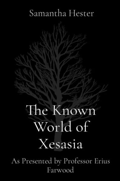 The Known World of Xesasia: As Presented by Professor Erius Farwood