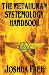 Title: The Metahuman Systemology Handbook: Piloting the Course to Higher Universes and Spiritual Ascension in This Lifetime, Author: Joshua Free