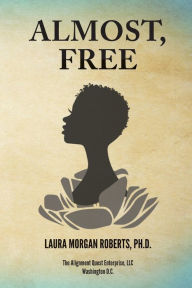 Title: Almost, Free, Author: Laura Morgan Roberts