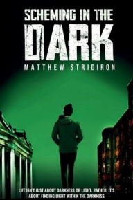 Google books downloads epub Scheming In the Dark by Matthew Arthur Stridiron English version