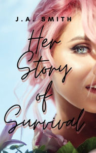 Title: Her Story Of Survival, Author: J a Smith