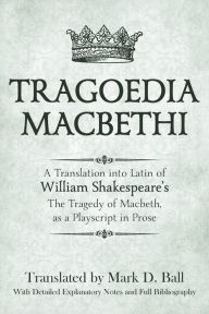 Title: Tragoedia Macbethi: A Translation into Latin of William Shakespeare's 