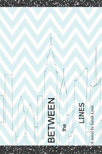 Between the Lines: a novel by Sarah Lynn