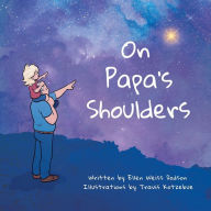 Title: On Papa's Shoulders, Author: Ellen Weiss Dodson