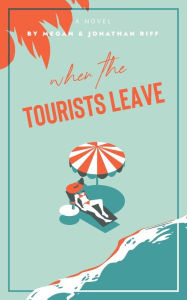 Online books bg download When The Tourists Leave: A True Story of Adventure and Adversity 9780578307022 in English DJVU RTF ePub by 