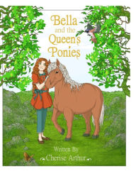 Title: Bella and the Queen's Ponies, Author: Cherise Arthur