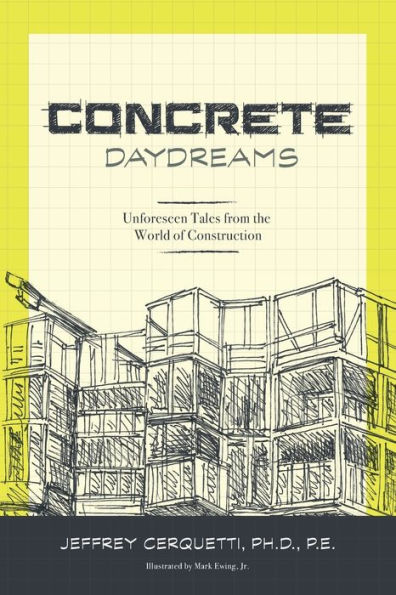 Concrete Daydreams: Unforeseen Tales from the World of Construction