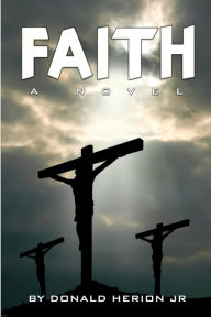 Title: Faith: A Novel, Author: Don Herion