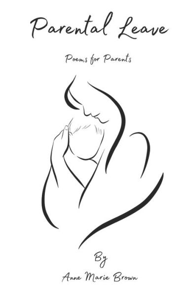 Parental Leave: Postpartum Poetry for New Parents