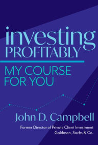 Title: Investing Profitably: My Course For You, Author: John David Campbell