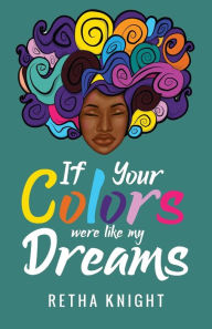 If Your Colors Were Like My Dreams