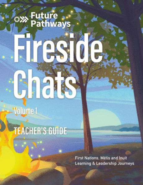 Future Pathways Fireside Chats: Teacher's Guide: Volume 1