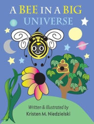 Title: A Bee In A Big Universe, Author: Kristen Niedzielski