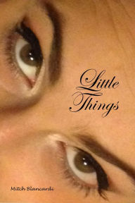 Title: Little Things, Author: Mitch Blancardi