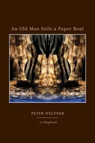 Title: An Old Man Sails a Paper Boat, Author: Peter Weltner