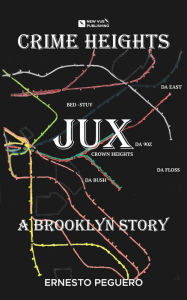 Title: Crime Heights - JUX: A Brooklyn Story, Author: Ernesto Peguero