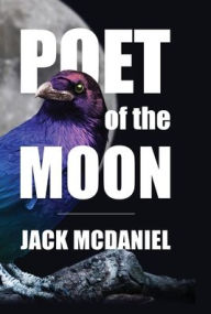 Title: Poet Of The Moon, Author: Jack McDaniel