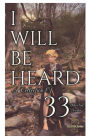 I Will Be Heard: A Collection of 33 Poems: