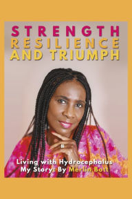 Download amazon books android tablet Strength, Resilience and Triumph: Living with Hydrocephalus: My Story FB2 RTF