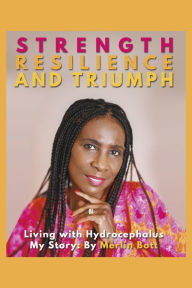 Download free ebooks english Strength, Resilience and Triumph: Living with Hydrocephalus: My Story (English literature) PDB MOBI by  9780578332215