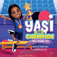 Title: Yasi The Champion: A Table Tennis Tale, Author: Yasiris Ortiz