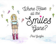 Title: Where Have All the Smiles Gone?, Author: Paul F. Gullifor