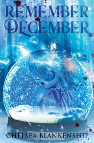 Title: Remember December, Author: Chelsea Blankenship