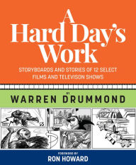 Public domain ebooks free download A Hard Day's Work: Storyboards and Stories of 12 Select Films and Television Shows CHM PDB