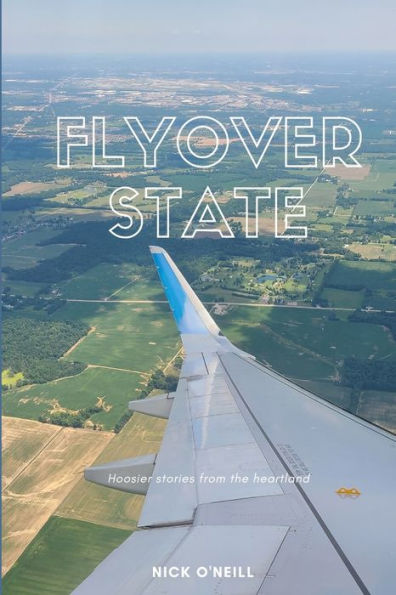 Flyover State: Hoosier stories from the heartland