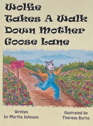 Title: Wolfie takes a walk down mother goose lane, Author: Martha Johnson