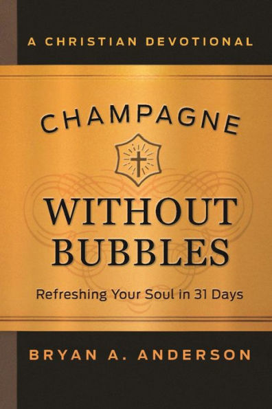 Champagne Without Bubbles: Refreshing Your Soul in 31 Days