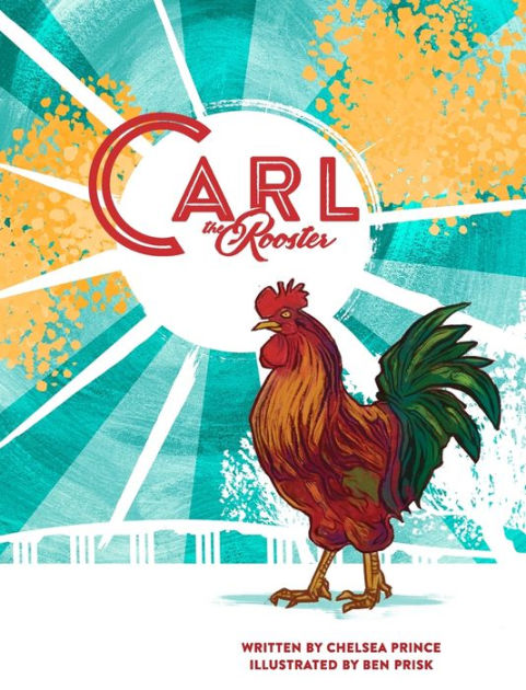 Carl the Rooster by Chelsea Prince, Hardcover | Barnes & Noble®