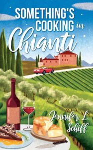 Title: Something's Cooking in Chianti, Author: Jennifer Lonoff Schiff