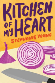 Title: Kitchen of My Heart, Author: Stephanie Young