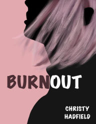 Title: Burnout, Author: Christy Hadfield