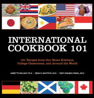 Title: International Cookbook 101: 101 Recipes from Our Home Kitchens, College Classrooms, and Around the World, Author: Annette Willnat