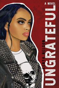 Title: Ungrateful: A Novel, Author: Kenya Nelson