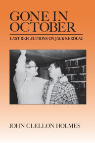 Title: Gone in October: Last Reflections on Jack Kerouac, Author: John Clellon Holmes
