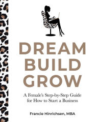 Free audiobook downloads for kindle fire Dream, Build, Grow: A Female's Step-by-Step Guide for How to Start a Business (English Edition) PDF RTF ePub 9780578366173