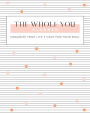 The Whole You Planner: Organize Your Life + Care for Your Soul