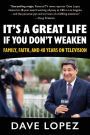 It's a Great Life if You Don't Weaken: Family, Faith, and 48 Years On Television