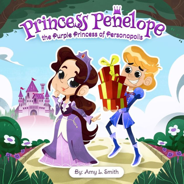 Princess Penelope the Purple Princess of Personopolis by Amy L Smith ...