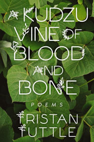 Title: A Kudzu Vine of Blood and Bone, Author: Tristan Tuttle