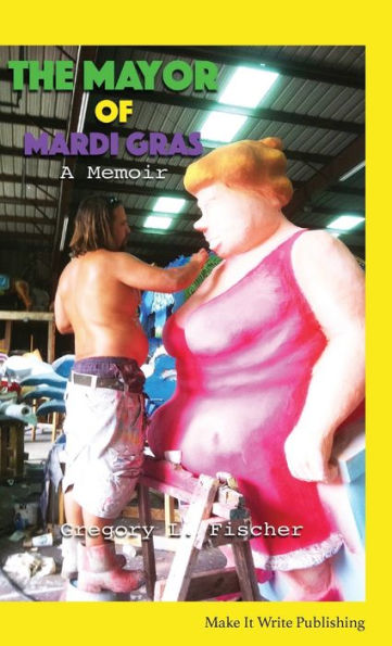 The Mayor of Mardi Gras: A Memoir